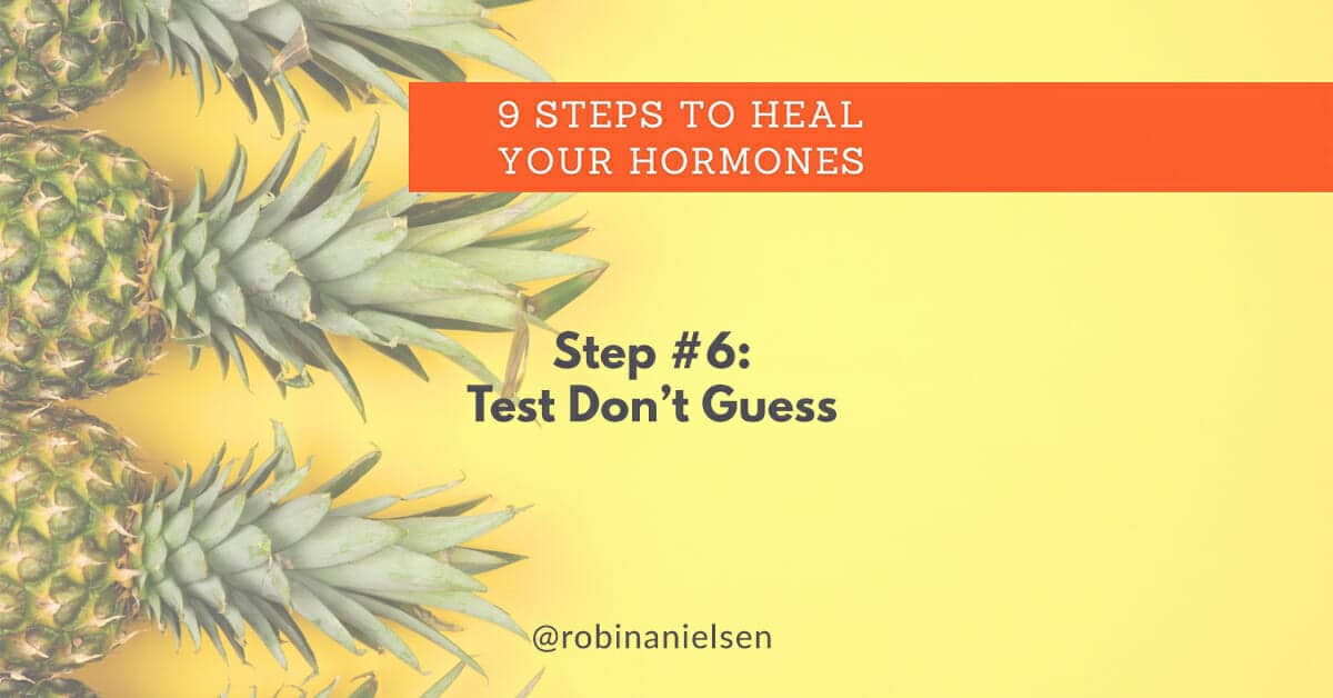 Step #6 to heal your hormones